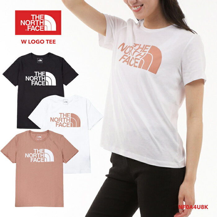 ザ・ノースフェイス Tシャツ レディース THE NORTH FACE W LOGO TEE NF0A4U8K 半袖 トップス アウトドア ティーシャツ ロゴ スポーツ アウトドア プレゼント ギフト かわいい お揃い コットン ノースtシャツ