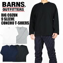 BARNS バーンズ BIG COZUN 9分袖 コンチョTシャツ スキッパーネック Tシャツ メンズ 日本製 BR-22134
