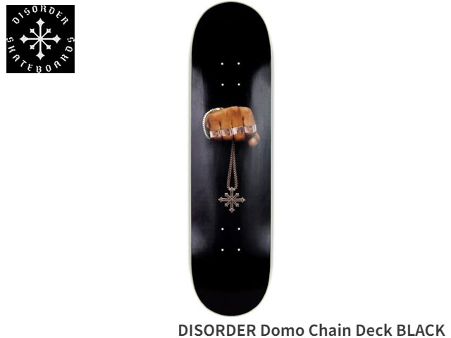 国内正規品 DISORDER ディスオーダー Domo Chain Deck BLACK NYJAH ナイジャ・ヒューストン デッキ スケボー スケートボード Skateboard