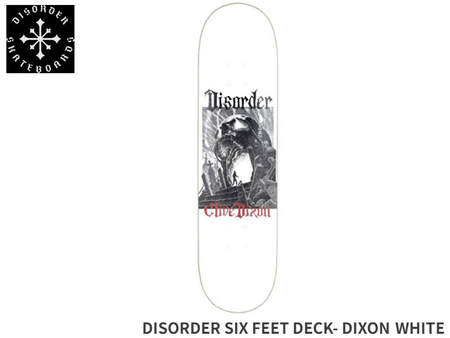 国内正規品 DISORDER ディスオーダー DISORDER SIX FEET DECK- DIXON WHITE ナイジャ・ヒューストン デッキ スケボー スケートボード Skateboard