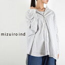 y mizuiro ind ő12OFFN[|z_GW^5/7(tue)9:59܂Ł@@mizuiro ind (~YCCh)stripe stand collar wide shirtmade in japan1-230059