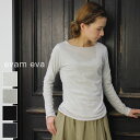 【 evam eva 全品11％OFFクーポン P最大46倍】お買い物マラソン♪5/9(thu)20:00〜5/16(thu)1:59 【定番商品】 evam eva(エヴァムエヴァ) OG C S boat neck PO 4colormade in japanv002c026-17-p【 北海道も送料無料 】