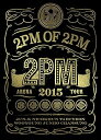 【中古】2PM ARENA TOUR 2015 2PM OF 2PM(初回生産限定盤) DVD