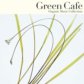 【中古】Organic Music Collection Green Cafe ~こころとからだ、ほっと一息~