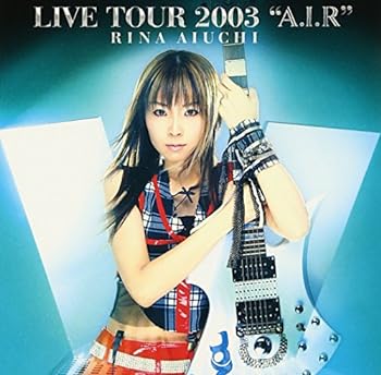 šRINA AIUCHI LIVE TOUR 2003 A.I.R [DVD]