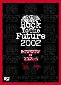 【中古】Rock To The Future 2002 BOW WOW VS X.Y.Z.→A [DVD]