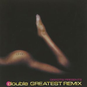 【中古】GEE(GTS) PRESENTS double GREATEST REMIX