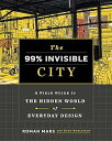 【中古】The 99% Invisible City: A Field Guide to the Hidden World of Everyday Design