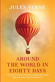 【中古】Around the world in Eighty days: A Jules Verne's Classic Novel With 55 Original Illustrations (100th Anniversary Collection Edition, #1
