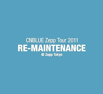 【中古】CNBLUE Zepp Tour 2011~RE-MAINTENANCE~@Zepp Tokyo [DVD]