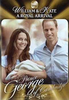 William & Kate - A Royal Arrival HRH Prince George of Cambridge 22 July 2013