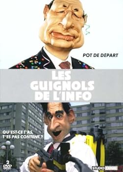 L'Ann?e des Guignols 2005/2006 + 2006/2007 - Qu'est-ce t'as, t'es pas content ? + Pot de d?part