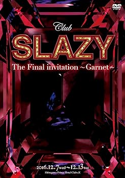 Club SLAZY The Final invitation~Garnet~ 