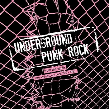 Underground Punk Rock - From The Vaults - Rare And Obscure Punk 1979-1983