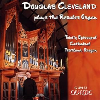 Douglas Cleveland Plays the Rosales Organ