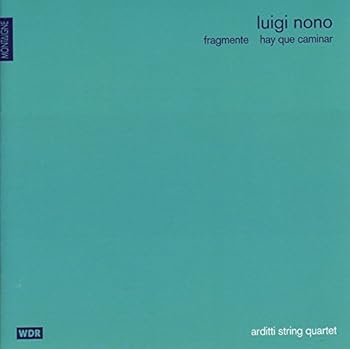 ルイジ・ノーノ;断章 他 (Luigi Nono: Fragmente; Hay que caminar)
