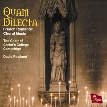 Quam Dilecta-french Romantic Choral Music: Rowland / Cambridge Christ's College Cho