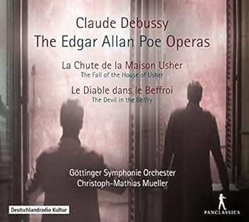 Claude Debussy: The Edgar Allan Poe Operas / The Fall of the House of Usher / The Devil in the Belfry