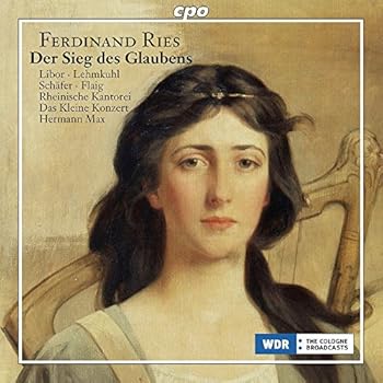 【中古】フェルディナンド・リース:オラトリオ「信仰の勝利」Op.157(Ferdinand Ries Der Sieg des Glaubens)[SACD Hybrid]