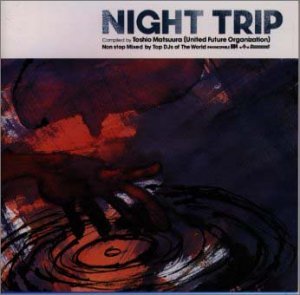 NIGHT TRIP Compiled by 松浦俊夫