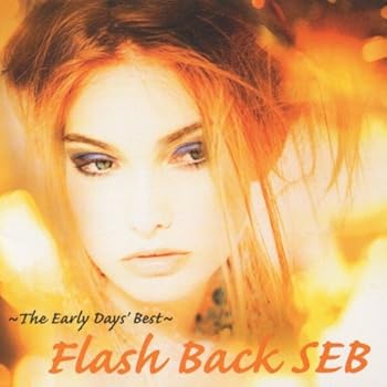 Flash Back SEB~The Early Day’s Best~