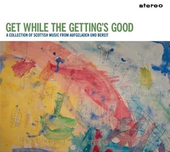 Get While The Getting's Good