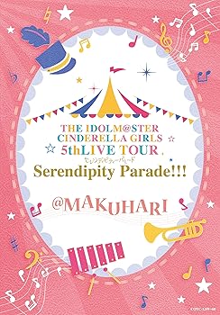 THE IDOLM@STER CINDERELLA GIRLS 5thLIVE TOUR Serendipity Parade!!!@MAKUHARI 