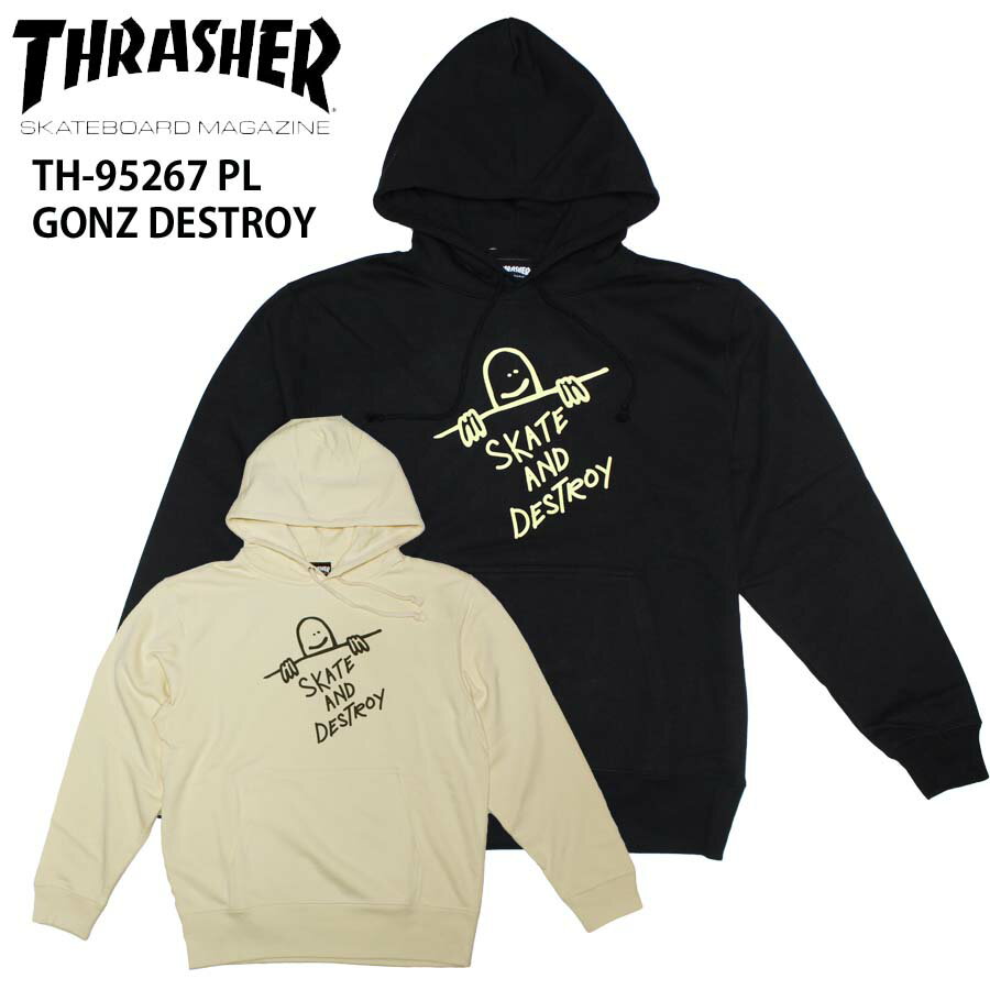 【20 OFF】正規品 THRASHER スラッシャー パーカー GONZ DESTROY TH95267 PL 春物 秋物 裏パイル 裏毛 春用 秋用 マークゴンザレス ゴンズ プルオーバーパーカー フーディ 人気 デザイン ロゴ スケートボード ブランド スケボー MAGLOGO 送料無料