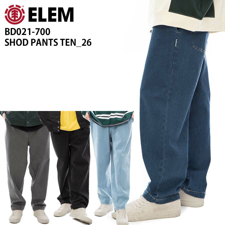 正規品 ELEMENT エレメント メンズ スケートパンツ ショッドパンツ デニムパンツ パンツ ロングパンツ BD021-700 SHOD PANTS TEN_26 BD021700 イージーパンツ スケータースタイル スケーターファッション ゆったり スケボー