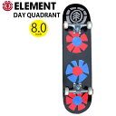 【クーポン有】【30 OFF】正規品 ELEMENT エレメント スケートボード コンプリート DAY QUADRANT BC027-444 8インチ 完成品 セット 花柄 フラワー 花 スケボー すぐ乗れる BC027444 8.0inch ビギナー 初心者 初めて