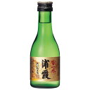 浦霞 特別純米 生一本 180ml x 30本[ケース販売][OKN 浦霞醸造 宮城県 日本酒]