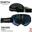 予約商品 SMITH【スミス】 PREVIEW フレーム:Black レンズ:CP EVERYDAY BLUE MIRROR 2025-26モデル 【正規品】ゴーグル ASIAN-FIT