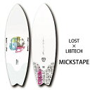 LOST×LIBTECH ロストリブテック MICKS TAPE 【ミックステープ】サーフボード MAYHEMメイヘムsurfboard