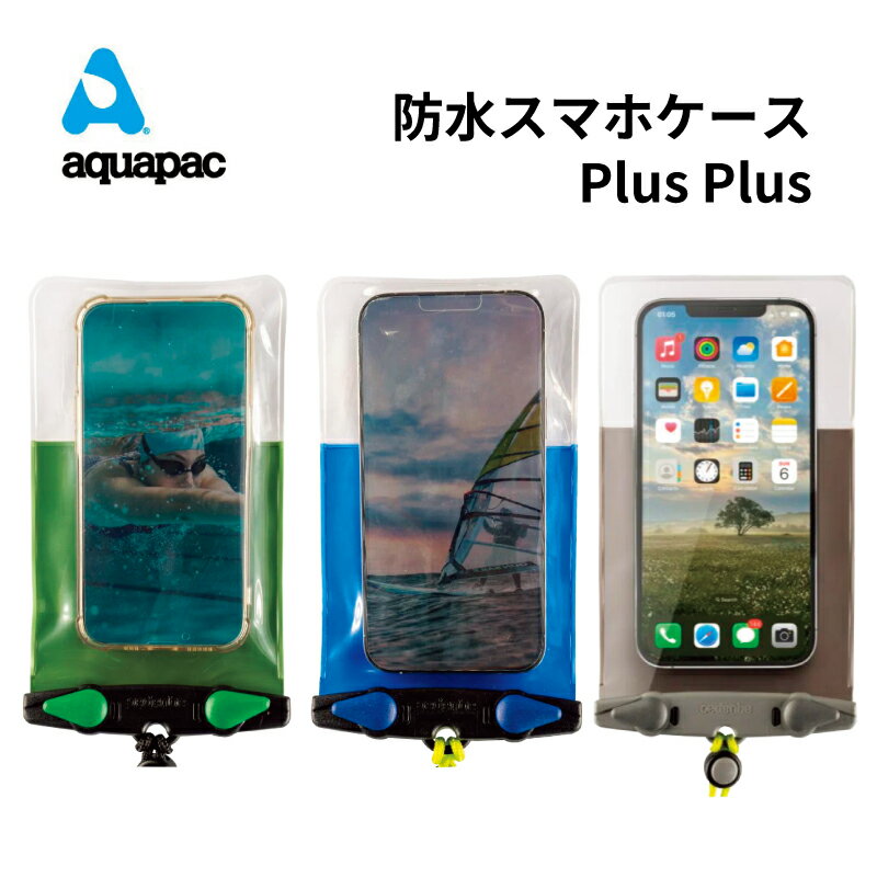 【30日までエントリーでP10倍!】 aquapac アクアパック 防水スマホケース Plus Plus | IPX8 完全防水 防水ケース ポーチ 小物入れ 携帯 キーケース 貴重品
