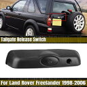 テールゲートロック解除スイッチハンドル ランドローバーフリーランダー 1998-2006 1999用- Tailgate Unlock Switch Handle for Land Rover Freelander 1998-2006 1999-