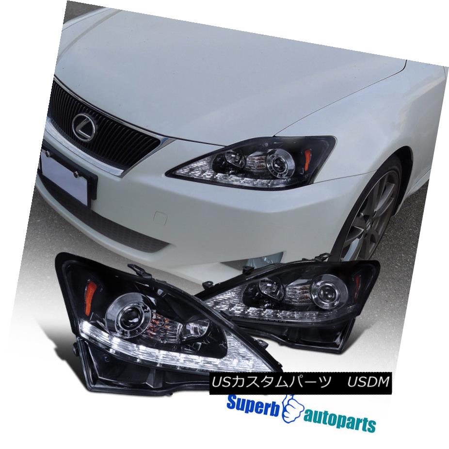 ヘッドライト 06-09 Lexus IS250 IS350 LED DRL Signal Smoke Projector Headlights Glossy Black 06-09 Lexus IS250 IS350 LED DRL信号煙プロジェクターヘッドライト光沢ブラック