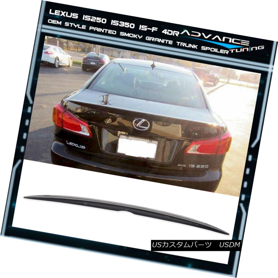 エアロパーツ Fits 06-13 IS250 IS350 4Dr Trunk Spoiler ABS Painted Color # 1G0 Smokey Granite フ..