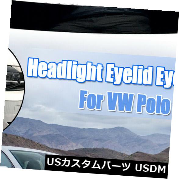 アイライン VWフォルクスワーゲンポロ2018 2019用2個ヘッドライトアイブロウまぶたトリム蓋カバー 2Pcs..