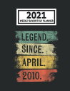 2021 Weekly & Monthly Planner: Legend Since April 2010 Birthday Size 8.5 x 11 Calendar Schedule Organizer with 12 Monthly a