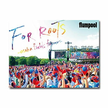 【送料無料】 flumpool Blu-ray / flumpool真夏の野外★LIVE 2015「FOR ROOTS」〜オオサカ・フィールズ・フォーエバー〜at OSAKA OIZUMI RYOKUCHI 通常盤