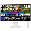 LG スマートモニター / 32SR83U-W/LG MyView Smart Monitor / 31.5インチ 4K /webOS 23 / IPS/DCI-P3 95% /アンチグレア / 5W+5Wスピーカー / AirPlay2 /Miracast/USB Type-C(USB PD 最大65W) / スリムデザイン/ 3年安心・無輝点保証