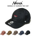 NANGA×`47 AURORA TEX CAP ナンガ×47 オーロラテックス キャップ ns2411-3b018-a アウトドアファッション 帽子 コーディ...