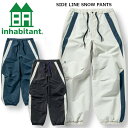 24-25 inhabitant インハビタント SIDE LINE SNOW PANTS サイド ライン スノー パンツ スノーボード スノーボードウエア 正...