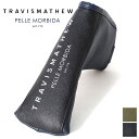  PELLE MORBIDA ペッレモルビダ ヘッドカバーTRAVISMATHEW PREMIUM × PELLE MORBIDAパターケース（ピンタイプ） PMO-TMPG009メンズ Golf ゴルフ パター ケース スポーツ 小物 モルビダ ペレモルビダ トラヴィスマシュー