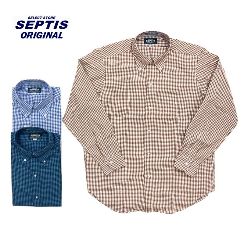 SEPTIS ORIGINAL(セプティズオリジナル) L/S B.D SHIRTS (長袖ボタンダウンシャツ) AUTHENTIC FIT(オーセンティックフィット) ROBERT KAUFMAN OXFORD / GINGHAM