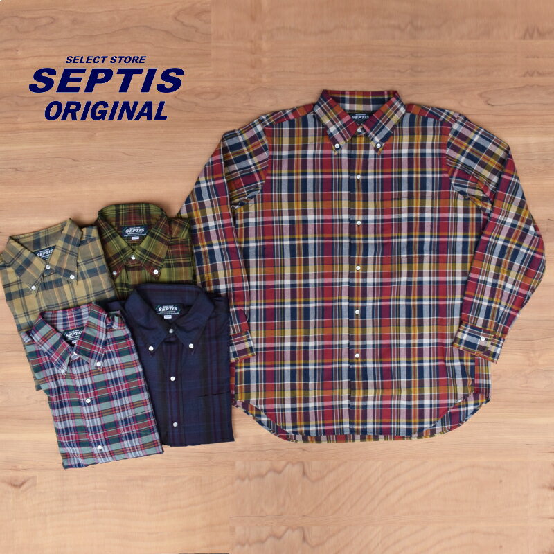 SEPTIS ORIGINAL(セプティズオリジナル) L/S B.D SHIRTS (長袖ボタンダウンシャツ) AUTHENTIC FIT(オーセンティックフィット) MADRAS CHECK / MADRAS SHIRTS(マドラスシャツ)