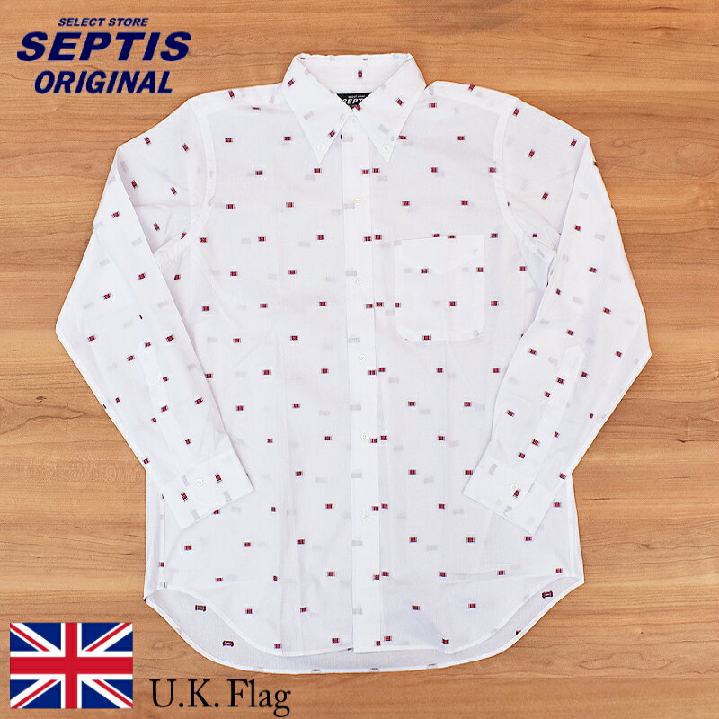 SEPTIS ORIGINAL(セプティズオリジナル) L/S B.D SHIRTS (長袖ボタンダウンシャツ) AUTHENTIC FIT(オーセンティックフィット) U.K.FLAG(イギリス国旗) LIGHT BROAD CLOTH(ライト ブロードクロス)