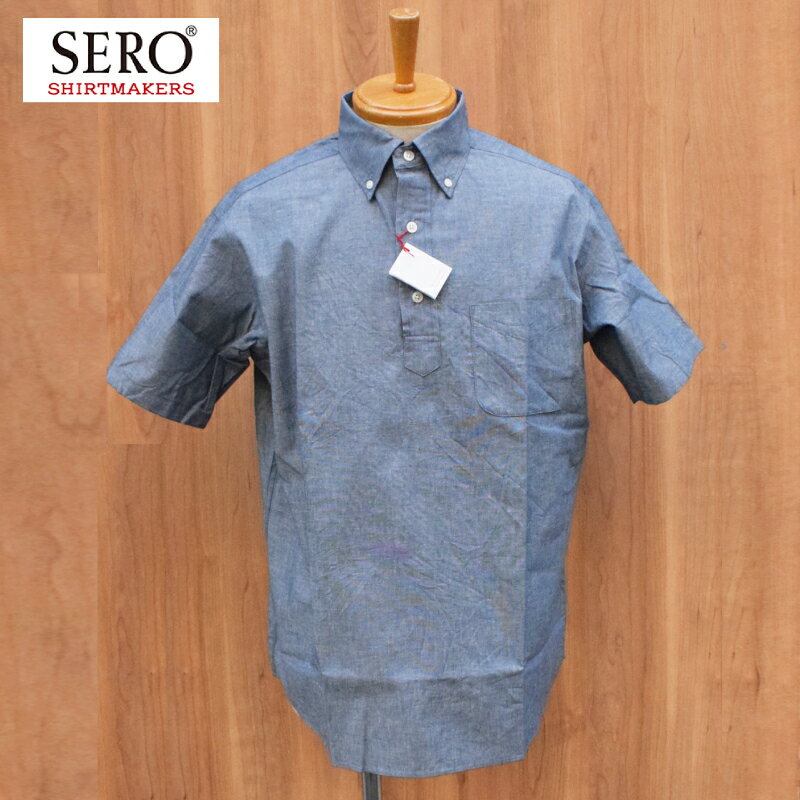 SERO(セロ) S/S B/D P/O PULLOVER SHIRTS(半袖 ボタンダウンプルオー