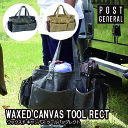 WAXED CANVAS TOOL BAG RECT ワックスドキャンバ ス ツールバッグ レクト POST GENERAL ポストジェネラル 工具バッグ ツー...