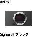 シグマ フルサイズ ミラーレスカメラ Sigma BF ブラック 【送料無料】※欠品:納期未定(4/24現在)